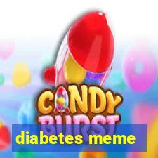 diabetes meme